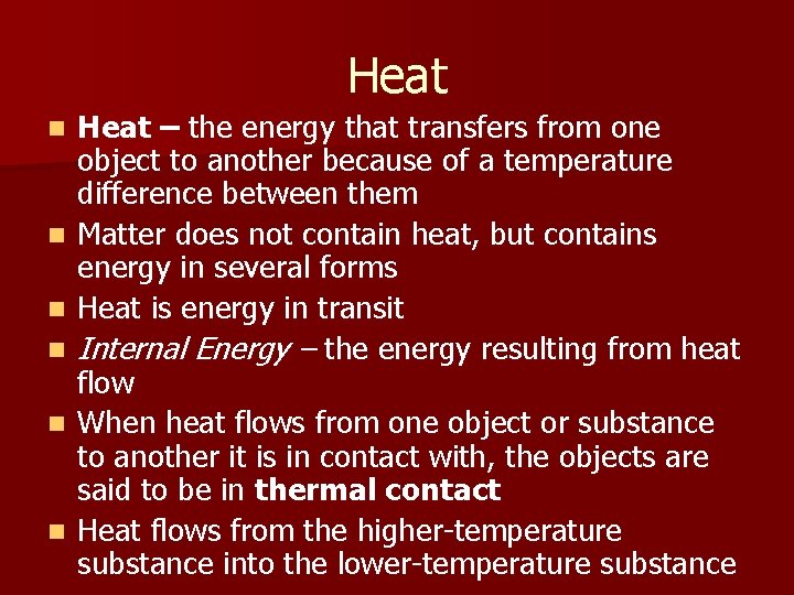 Heat n n n Heat – the energy that transfers from one object to
