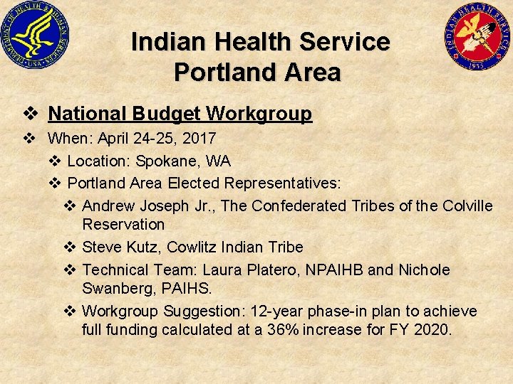 Indian Health Service Portland Area v National Budget Workgroup v When: April 24 -25,