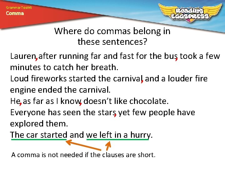 Grammar Toolkit Comma Where do commas belong in these sentences? Lauren, after running far