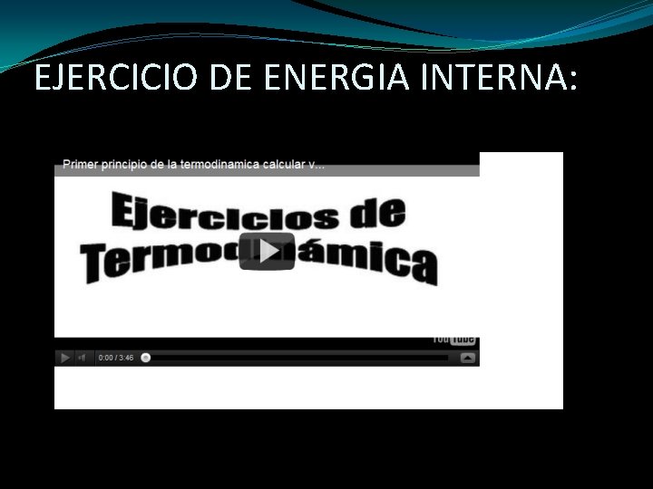 EJERCICIO DE ENERGIA INTERNA: 