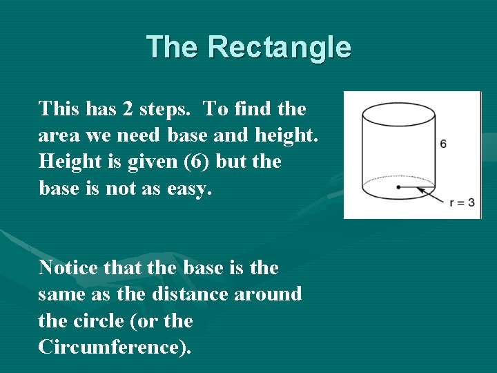 The Rectangle This has 2 steps. To find the area we need base and