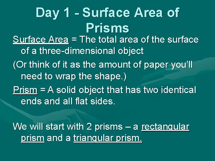 Day 1 - Surface Area of Prisms Surface Area = The total area of
