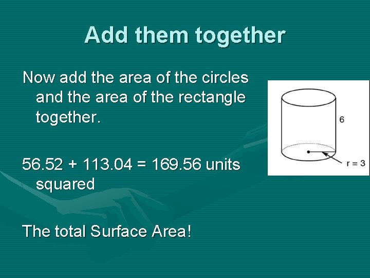 Add them together Now add the area of the circles and the area of