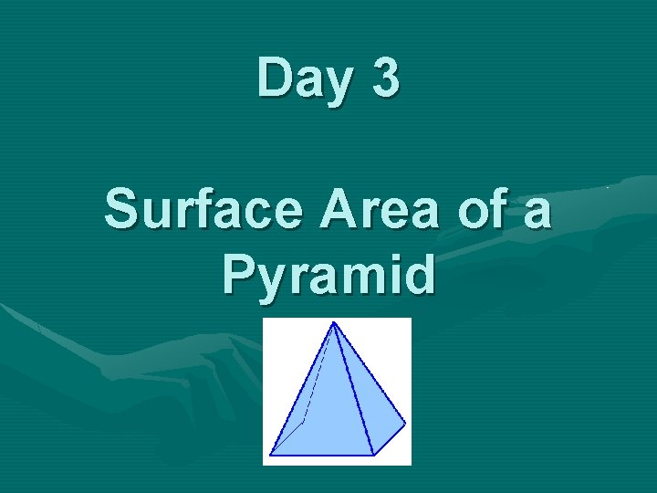 Day 3 Surface Area of a Pyramid 