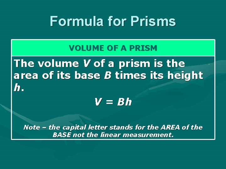 Formula for Prisms VOLUME OF A PRISM The volume V of a prism is