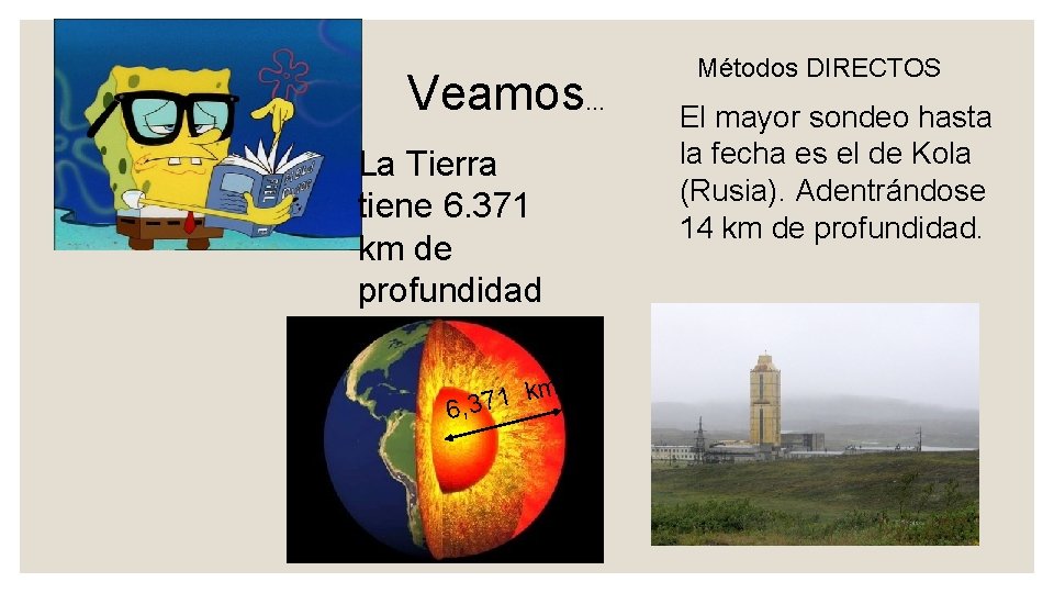 Veamos… La Tierra tiene 6. 371 km de profundidad km 1 7 6, 3