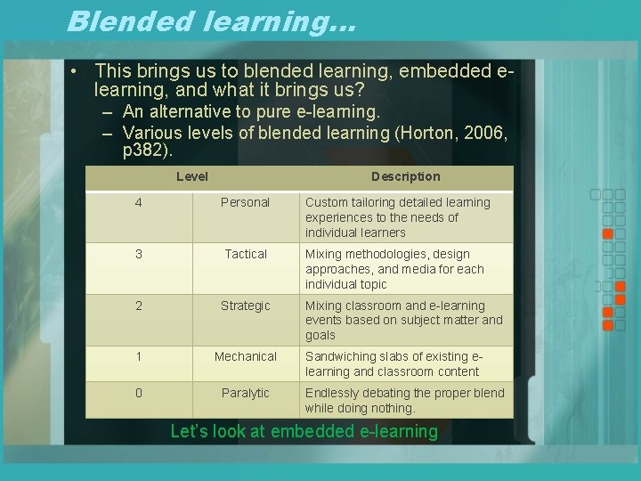 Blended learning… • This brings us to blended learning, embedded elearning, and what it