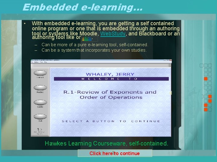 Embedded e-learning… • With embedded e-learning, you are getting a self contained online program