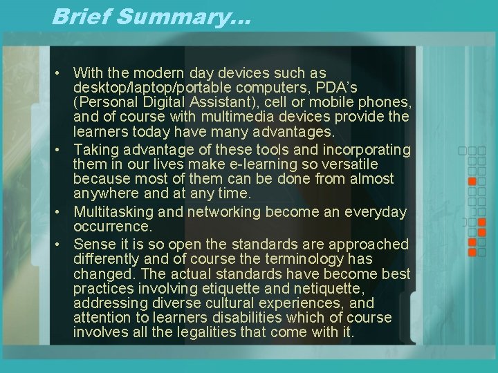 Brief Summary… • With the modern day devices such as desktop/laptop/portable computers, PDA’s (Personal
