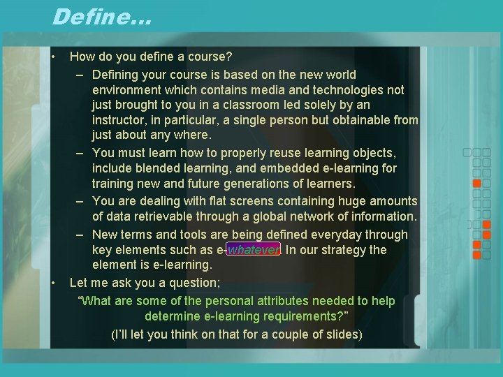 Define… • • How do you define a course? – Defining your course is