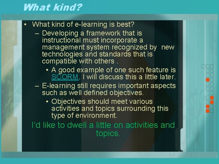 What kind? • What kind of e-learning is best? – Developing a framework that