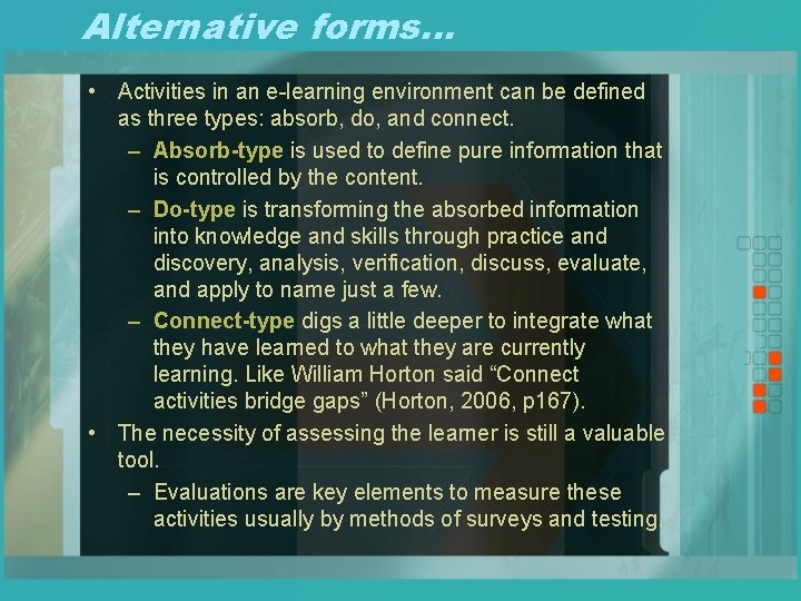 Alternative forms… • Activities in an e-learning environment can be defined as three types: