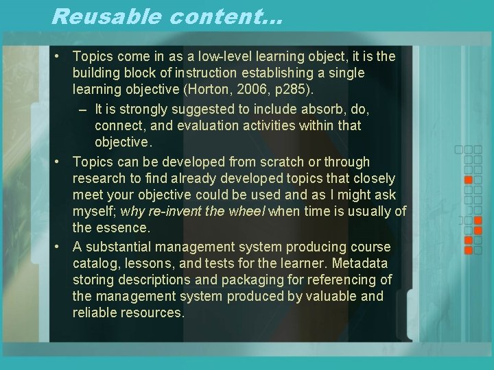 Reusable content… • Topics come in as a low-level learning object, it is the