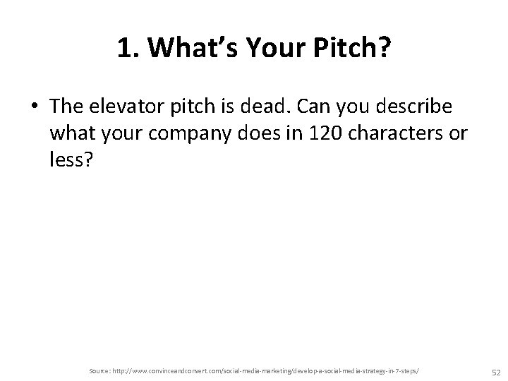 1. What’s Your Pitch? • The elevator pitch is dead. Can you describe what 1. What’s Your Pitch? • The elevator pitch is dead. Can you describe what