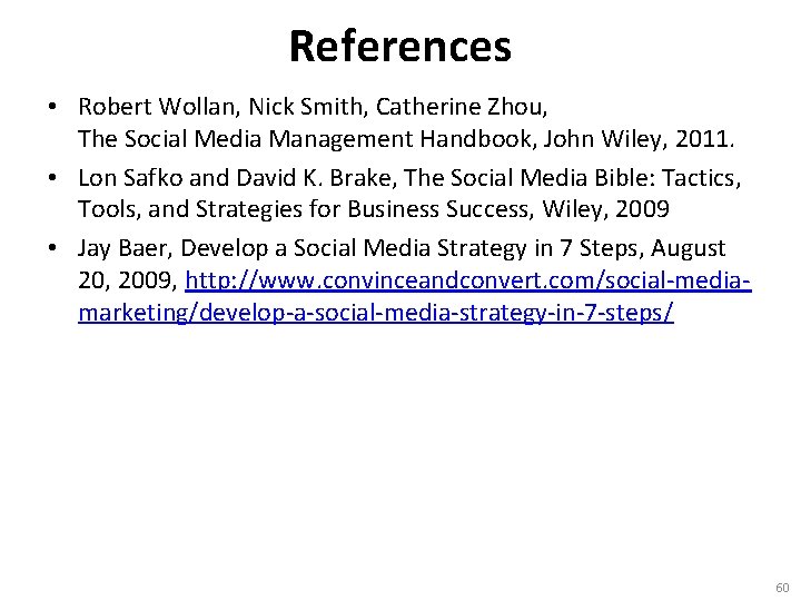References • Robert Wollan, Nick Smith, Catherine Zhou, The Social Media Management Handbook, John References • Robert Wollan, Nick Smith, Catherine Zhou, The Social Media Management Handbook, John