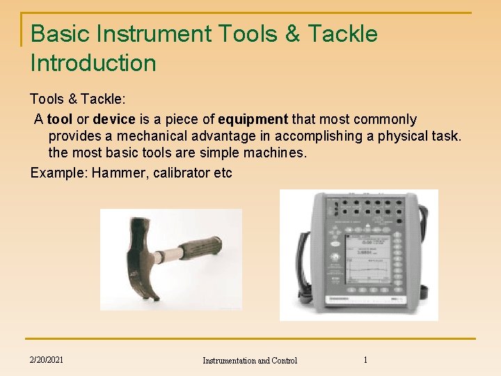 Basic Instrument Tools & Tackle Introduction Tools & Tackle: A tool or device is