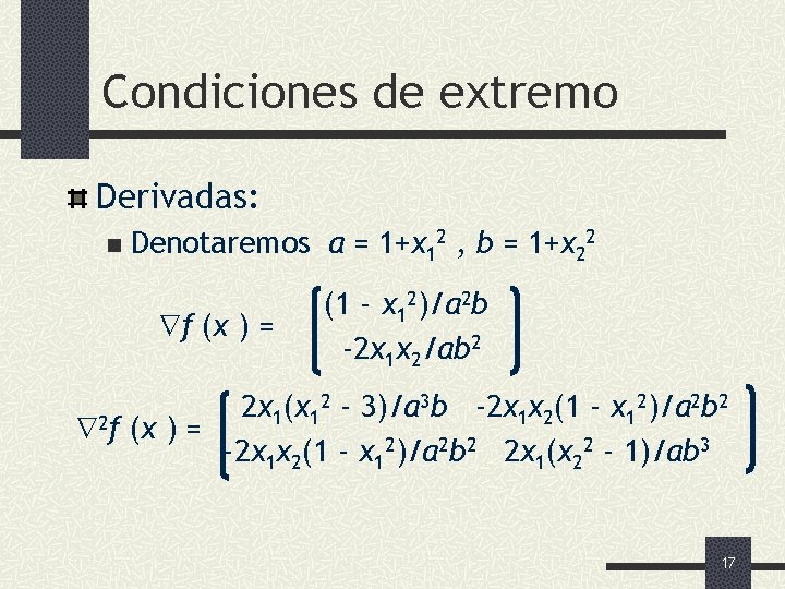 Condiciones de extremo Derivadas: n Denotaremos a = 1+x 12 , b = 1+x