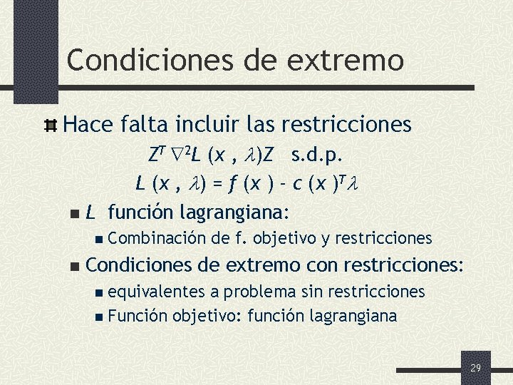 Condiciones de extremo Hace falta incluir las restricciones ZT 2 L (x , )Z