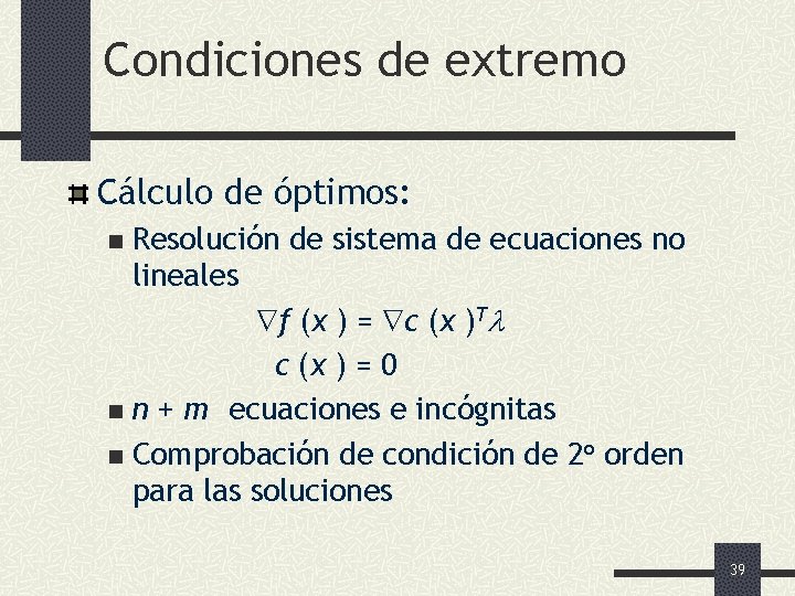 Condiciones de extremo Cálculo de óptimos: Resolución de sistema de ecuaciones no lineales f