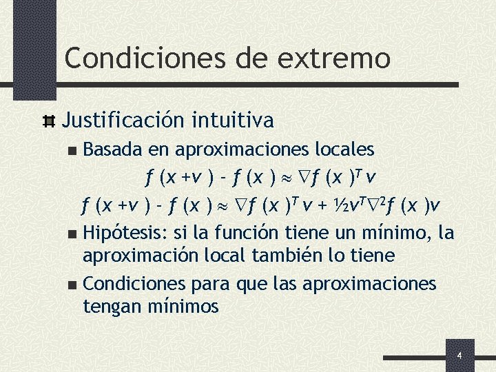 Condiciones de extremo Justificación intuitiva Basada en aproximaciones locales f (x +v ) -