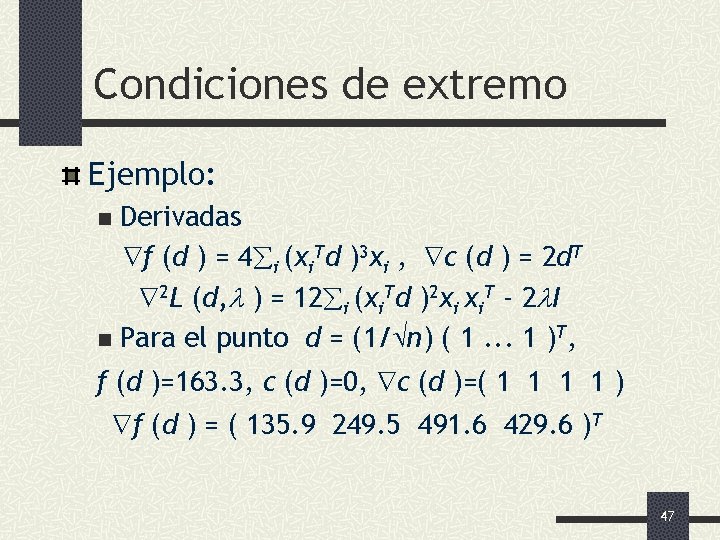 Condiciones de extremo Ejemplo: Derivadas f (d ) = 4 i (xi. Td )3