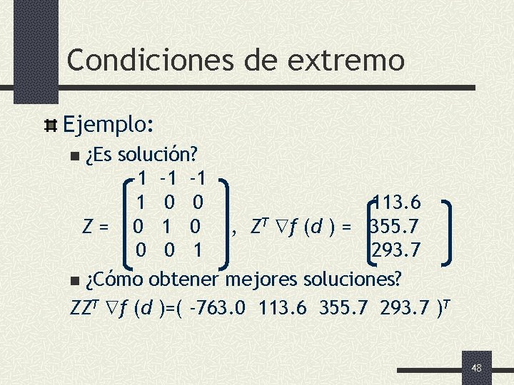 Condiciones de extremo Ejemplo: ¿Es solución? -1 -1 -1 1 0 0 113. 6