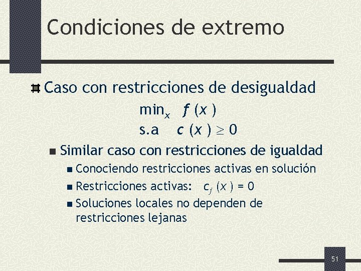 Condiciones de extremo Caso con restricciones de desigualdad minx f (x ) s. a