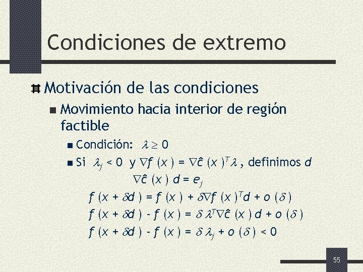 Condiciones de extremo Motivación de las condiciones n Movimiento hacia interior de región factible