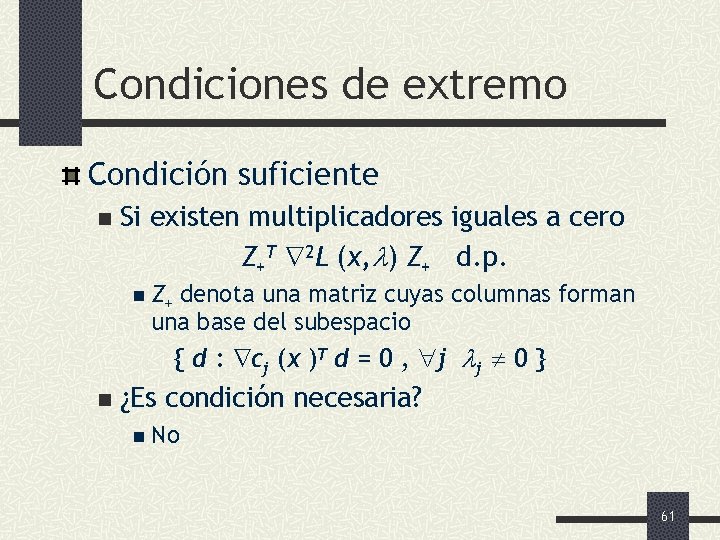 Condiciones de extremo Condición suficiente n Si existen multiplicadores iguales a cero Z+T 2