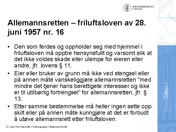 Allemannsretten – friluftsloven av 28. juni 1957 nr. 16 • Den som ferdes og