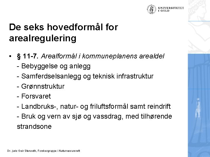 De seks hovedformål for arealregulering • § 11 -7. Arealformål i kommuneplanens arealdel -