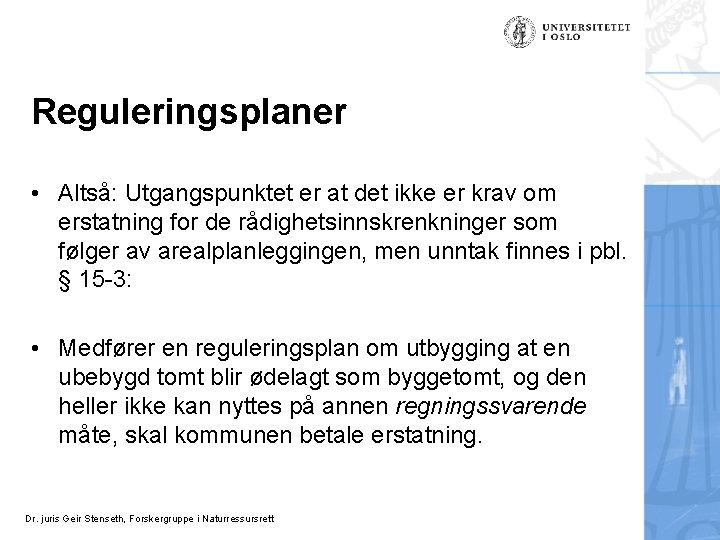 Reguleringsplaner • Altså: Utgangspunktet er at det ikke er krav om erstatning for de