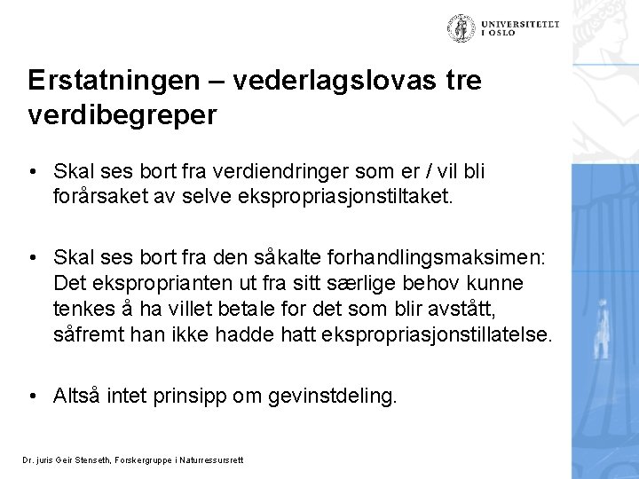 Erstatningen – vederlagslovas tre verdibegreper • Skal ses bort fra verdiendringer som er /