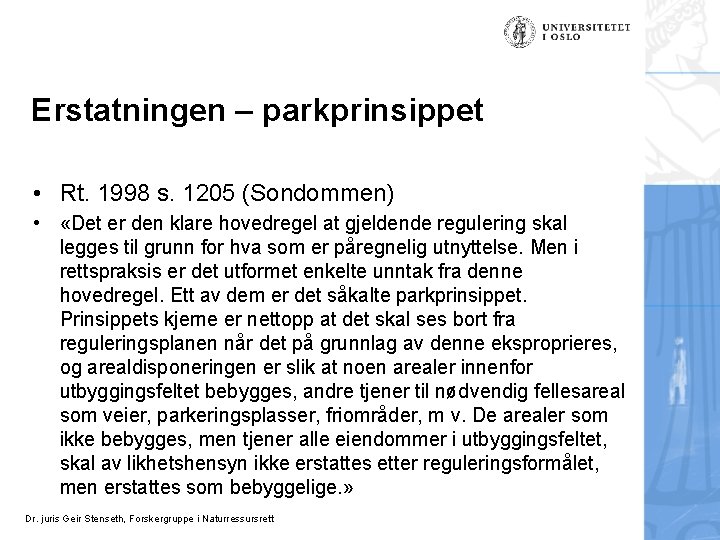 Erstatningen – parkprinsippet • Rt. 1998 s. 1205 (Sondommen) • «Det er den klare