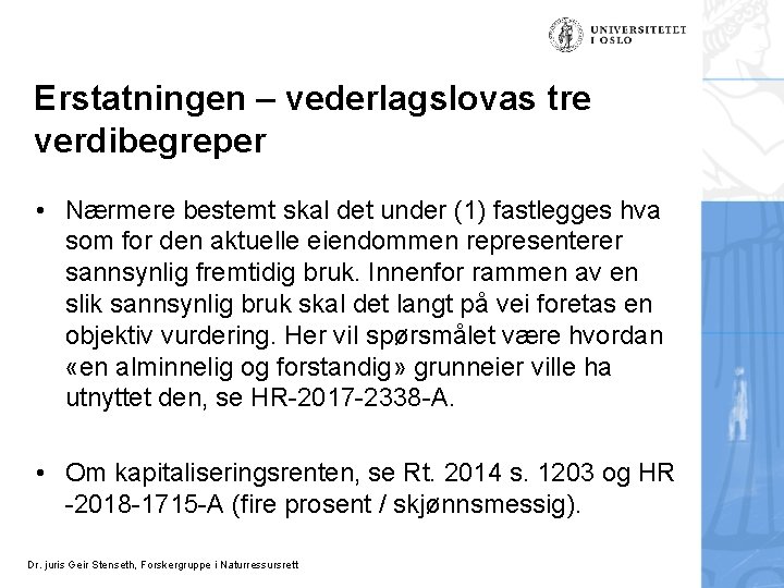 Erstatningen – vederlagslovas tre verdibegreper • Nærmere bestemt skal det under (1) fastlegges hva