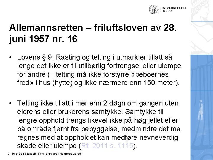 Allemannsretten – friluftsloven av 28. juni 1957 nr. 16 • Lovens § 9: Rasting