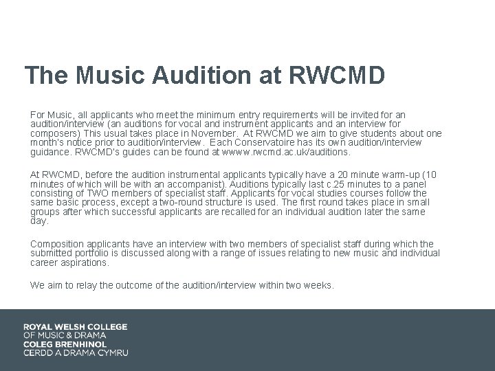 The Music Audition at RWCMD For Music, all applicants who meet the minimum entry