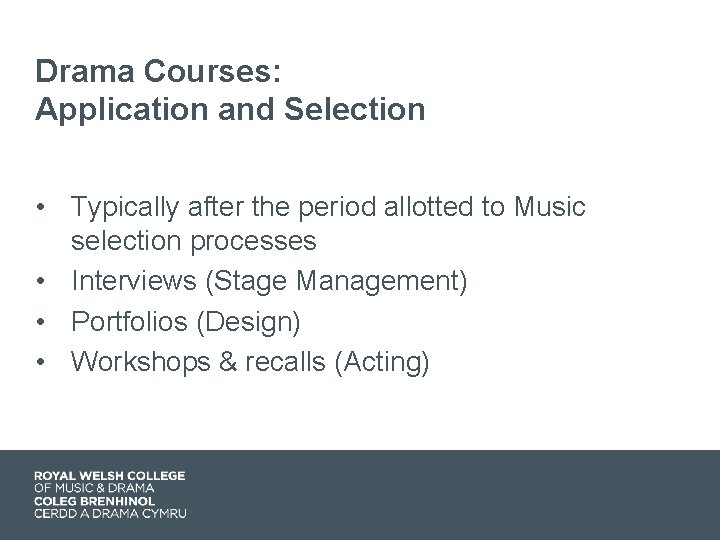 Drama Courses: Application and Selection • Typically after the period allotted to Music selection