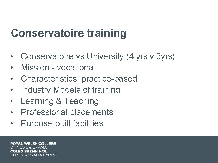 Conservatoire training • • Conservatoire vs University (4 yrs v 3 yrs) Mission -