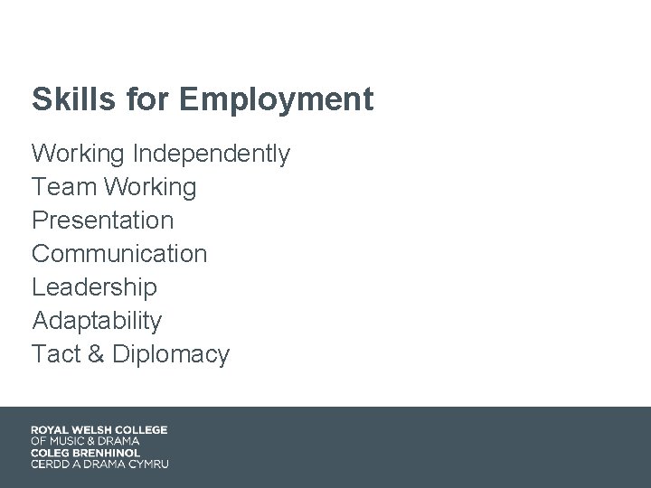 Skills for Employment Working Independently Team Working Presentation Communication Leadership Adaptability Tact & Diplomacy