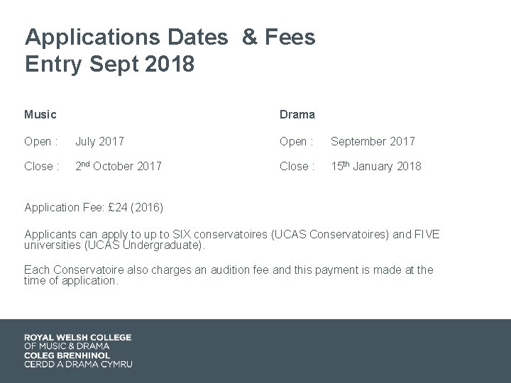 Applications Dates & Fees Entry Sept 2018 Music Drama Open : July 2017 Open