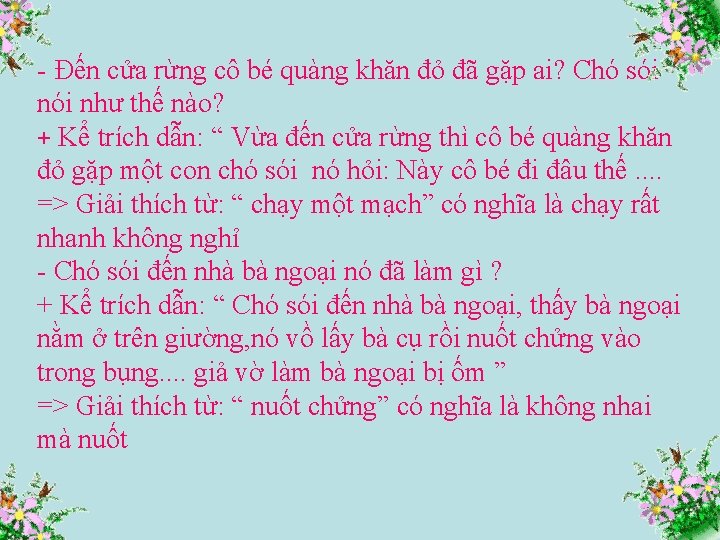 - Đến cửa rừng cô bé quàng khăn đỏ đã gặp ai? Chó sói