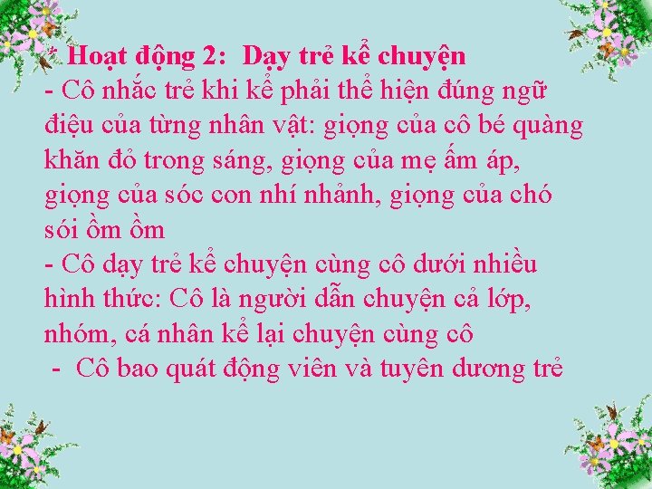 * Hoạt động 2: Dạy trẻ kể chuyện - Cô nhắc trẻ khi kể