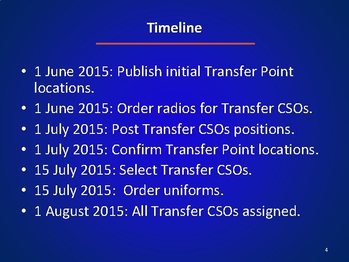Timeline • 1 June 2015: Publish initial Transfer Point locations. • 1 June 2015: