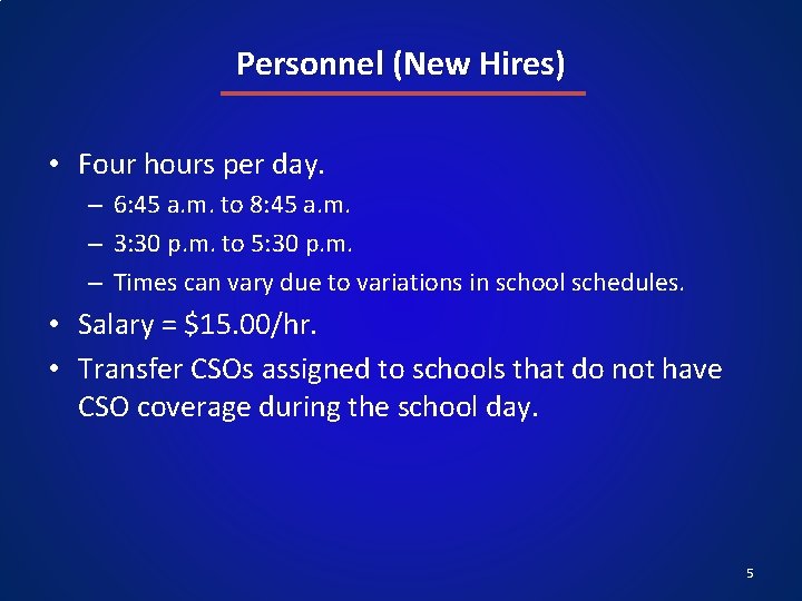 Personnel (New Hires) • Four hours per day. – 6: 45 a. m. to