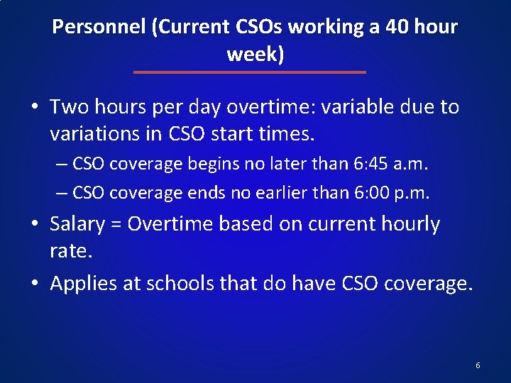 Personnel (Current CSOs working a 40 hour week) • Two hours per day overtime: