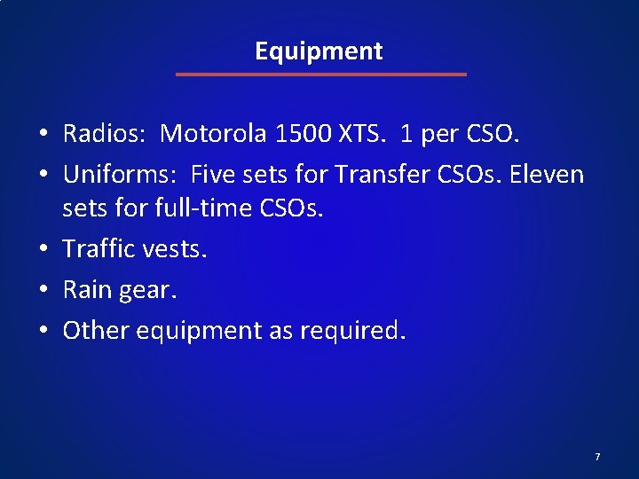 Equipment • Radios: Motorola 1500 XTS. 1 per CSO. • Uniforms: Five sets for