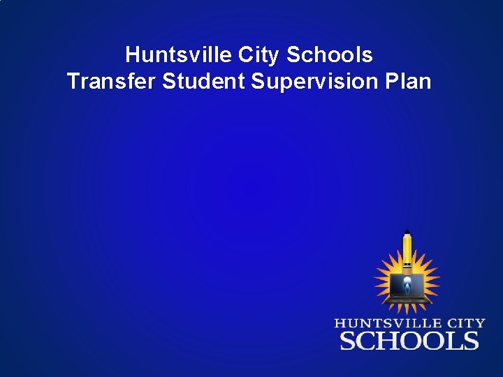 Huntsville City Schools Transfer Student Supervision Plan 