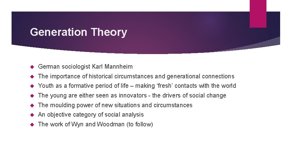 Generation Theory German sociologist Karl Mannheim The importance of historical circumstances and generational connections
