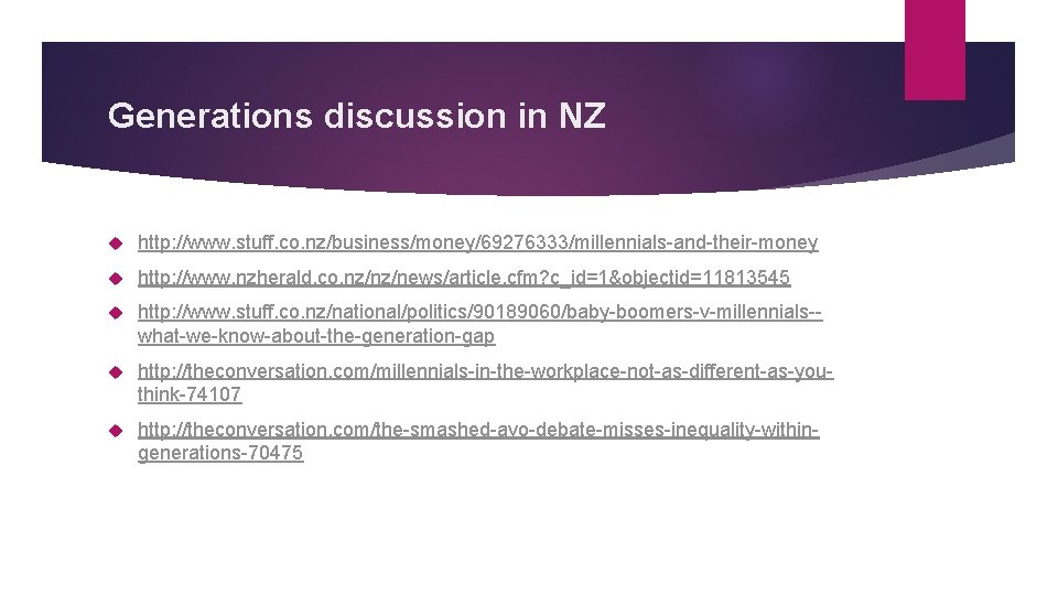 Generations discussion in NZ http: //www. stuff. co. nz/business/money/69276333/millennials-and-their-money http: //www. nzherald. co. nz/nz/news/article.